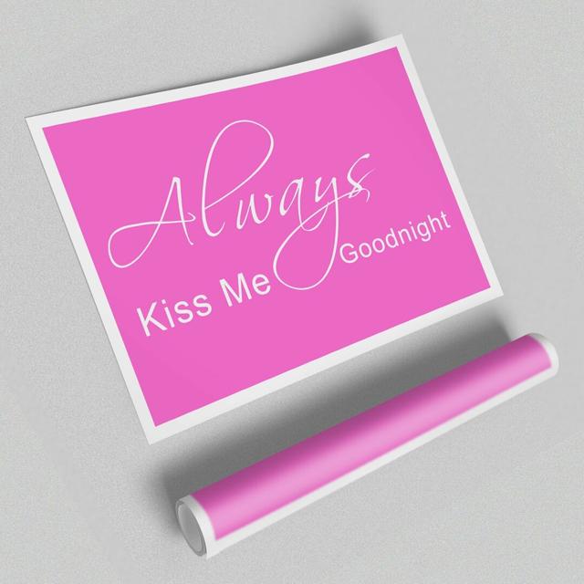 'Always Kiss Me Goodnight' - Unframed Graphic Art Print on Paper East Urban Home Size: 42cm H x 59.4cm W , Colour: Grey/Pink on Productcaster.