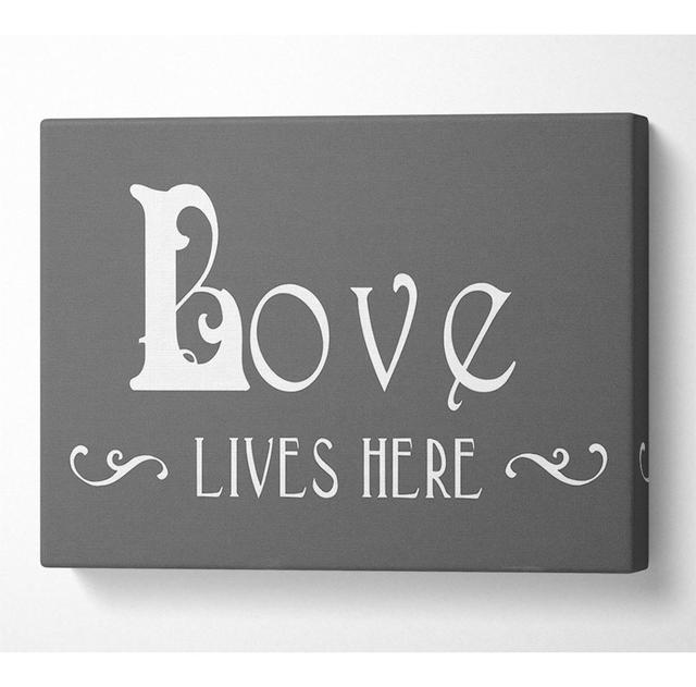 Love Quote Love Lives Here Vines - Wrapped Canvas Art Prints Happy Larry Size: 101.6cm H x 142.2cm W x 10cm D on Productcaster.