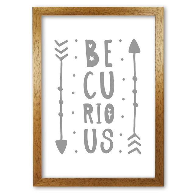 Be Curious - Print East Urban Home Format: Honey Oak Frame, Size: 30 cm H x 21 cm W x 5 cm D on Productcaster.