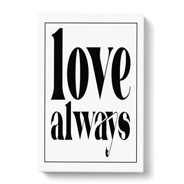 Love Always - Wrapped Canvas Typography East Urban Home Size: 76cm H x 50cm W x 3cm D on Productcaster.