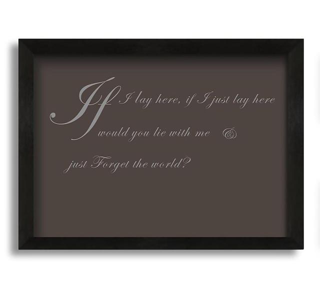 If I Lay Here If I Just Snow Patrol 2 - Picture Frame Typography on Canvas Brayden Studio Size: 30cm H x 42cm W x 10cm D, Colour: Chocolate on Productcaster.