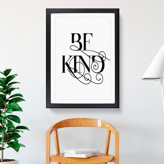 Be Kind V2 - Picture Frame Typography East Urban Home Frame Option: Black, Size: 65cm H x 48cm W x 2cm D on Productcaster.