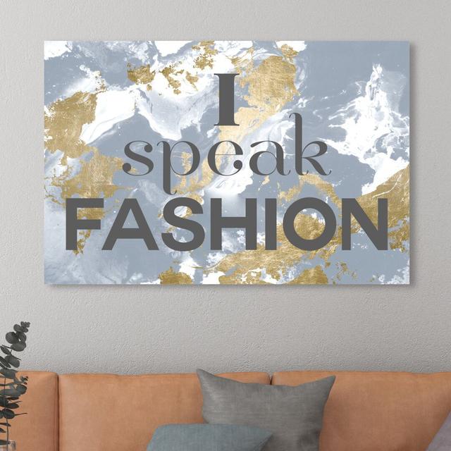 'I Speak Fashion Serenity' Typography on Wrapped Canvas East Urban Home Size: 76.2 cm H x 114.3 cm W on Productcaster.