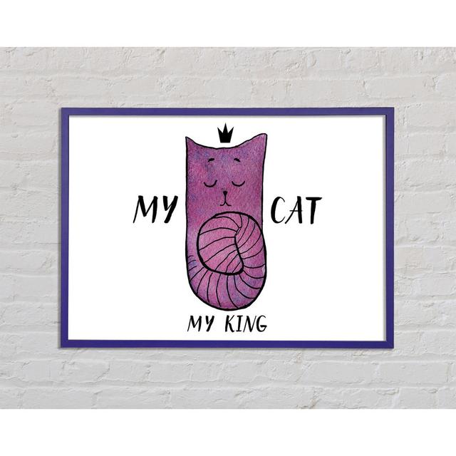 My Cat My King - Single Picture Frame Art Prints Happy Larry Size: 21cm H x 29.7cm W x 2cm D on Productcaster.