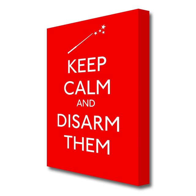 Keep Calm and Disarm Them - Wrapped Canvas Typography Print East Urban Home Size: 101.6 cm H x 66 cm W on Productcaster.