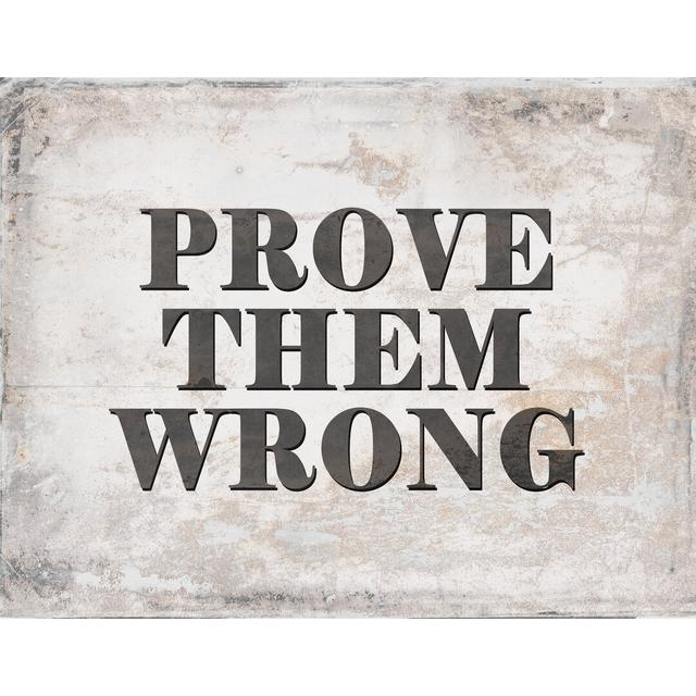 Prove Them Wrong Grunge Reversed - Wrapped Canvas Textual Art Print Happy Larry Size: 81cm H x 122cm W x 3.8cm D on Productcaster.