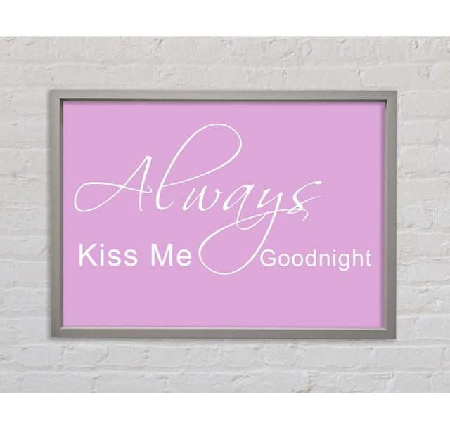 Love Quote Always Kiss Me Goodnight 2 Pink Framed Print Happy Larry Size: 84.1cm H x 118.9cm W x 3.3cm D on Productcaster.