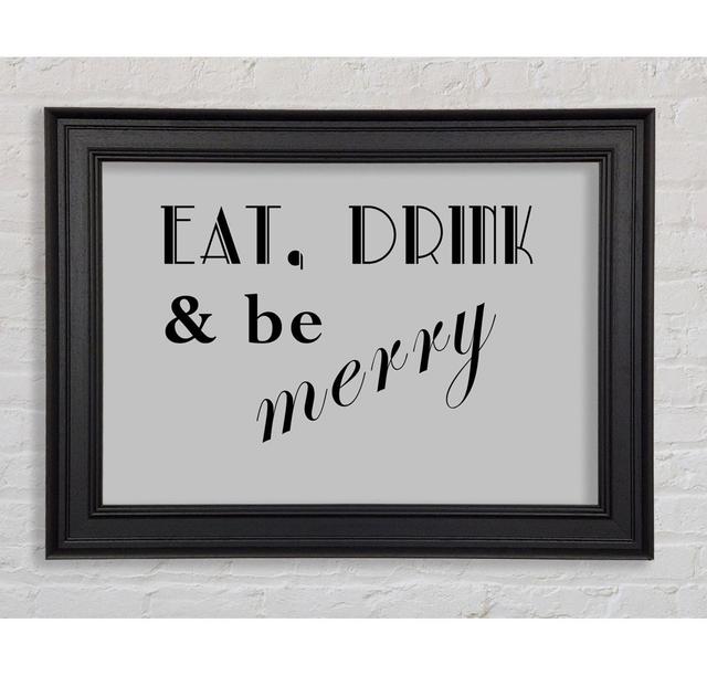 Kitchen Quote Eat Drink N Be Merry Pink Framed Print Happy Larry Colour: Gray, Size: 100cm H x 141.4cm W on Productcaster.