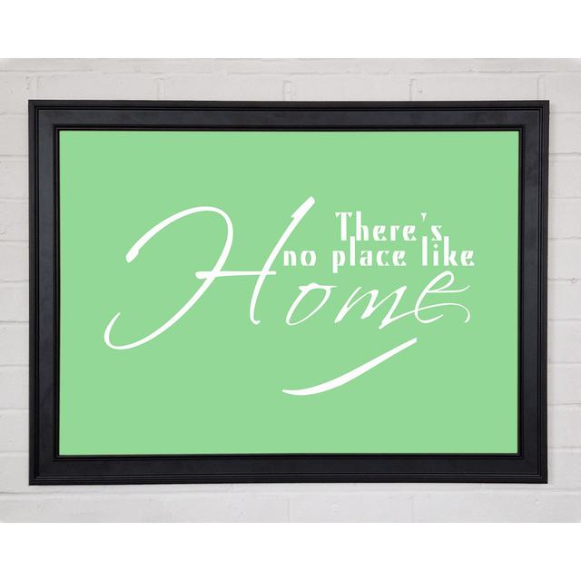 Home Quote Theres No Place Like Home Green Framed Print 10111 Happy Larry Size: 84.1cm H x 118.9cm W x 1.5cm D on Productcaster.