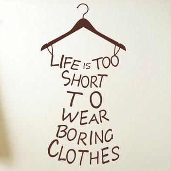 Life's Too Short To Wear Boring Clothes Wall Sticker 17 Stories Colour: Orange, Size: Medium on Productcaster.