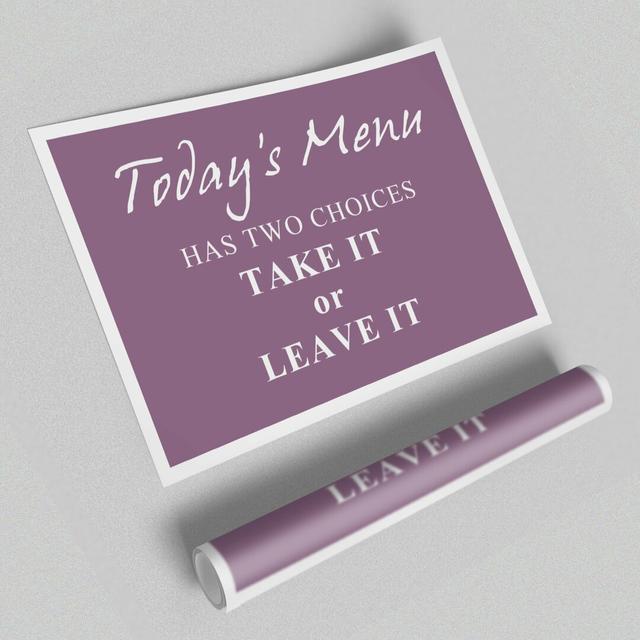 Todays Menu Has Two Choices - Unframed Typography Print on Paper East Urban Home Size: 42cm H x 59.4cm W on Productcaster.