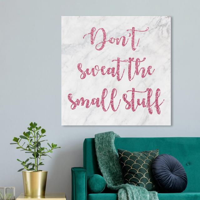 'Dont Sweat the Small Stuff Marble' Typography on Wrapped Canvas East Urban Home Size: 109.2 cm H x 109.2 cm W x 3.8 cm D on Productcaster.