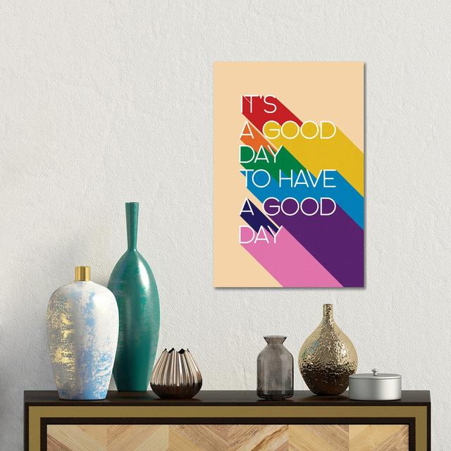 It'S A Good Day Typography by Show Me Mars - Gallery-Wrapped Canvas Giclée on Canvas Ebern Designs Size: 45.72cm H x 30.48cm W x 1.91cm D, Format: Wra on Productcaster.