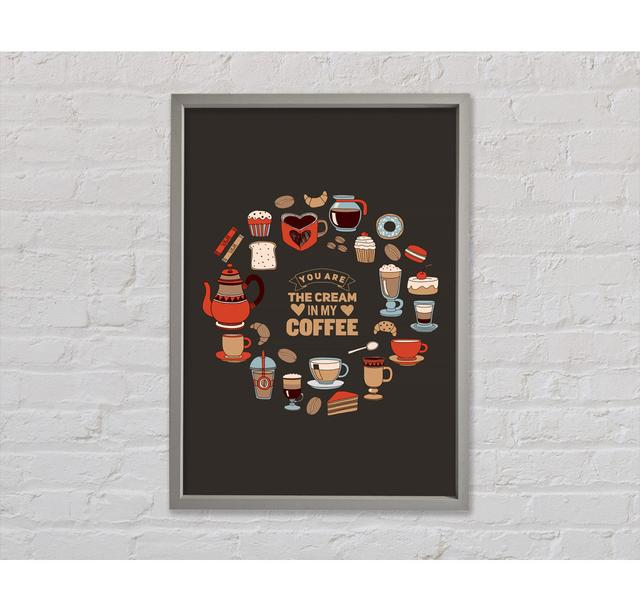 You Are The Cream In My Coffee Framed Print Happy Larry Format: Light Grey Framed Canvas, Size: 141.4cm H x 100.1cm W x 3.3cm D on Productcaster.