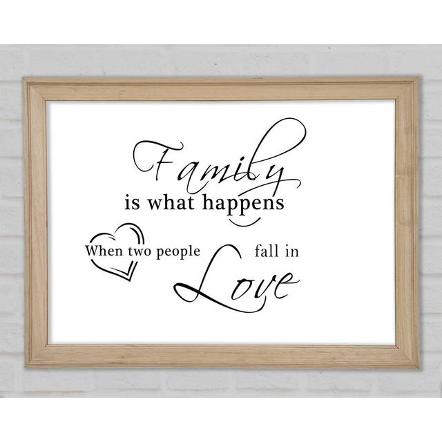 Family Quote Family Is What Happens White Framed Print Happy Larry Size: 42cm H x 59.7cm W x 1.5cm D on Productcaster.