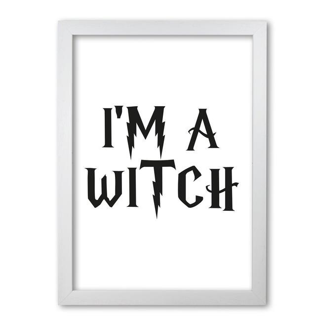 I'm A Witch - Print East Urban Home Format: White Grain Frame, Size: 30 cm H x 21 cm W x 5 cm D on Productcaster.