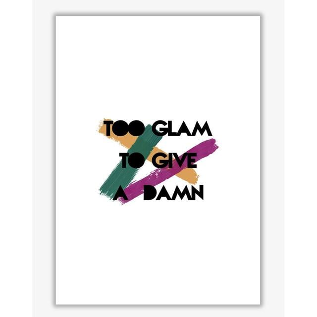 Too Glam To Give A Damn - Graphic Art Print on Paper East Urban Home Format: No Frame, Size: 85 cm H x 60 cm W x 1 cm D on Productcaster.