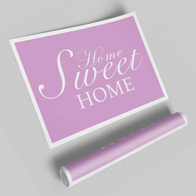 'Home Sweet Home' - Unframed Typography Print on Paper East Urban Home Size: 100 cm H x 141.4 cm W on Productcaster.