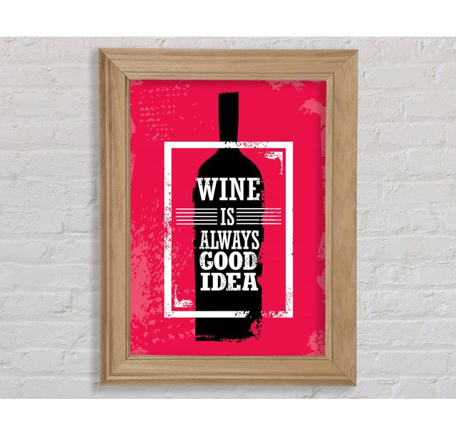 Wine Always Good Idea - Single Picture Frame Art Prints Bright Star Size: 42cm H x 29.7cm W x 8cm D on Productcaster.