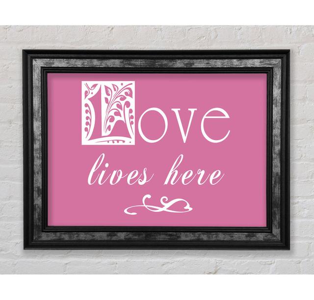 Love Quote Love Lives Here - Single Picture Frame Typography Bright Star Farbe: Rosa, Größe: 42 cm H x 59,7 cm B x 8 cm T on Productcaster.