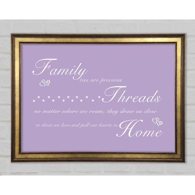 Family Quote Family Ties Are Precious Framed Print Happy Larry Colour: Lilac, Size: 42cm H x 59.7cm W on Productcaster.