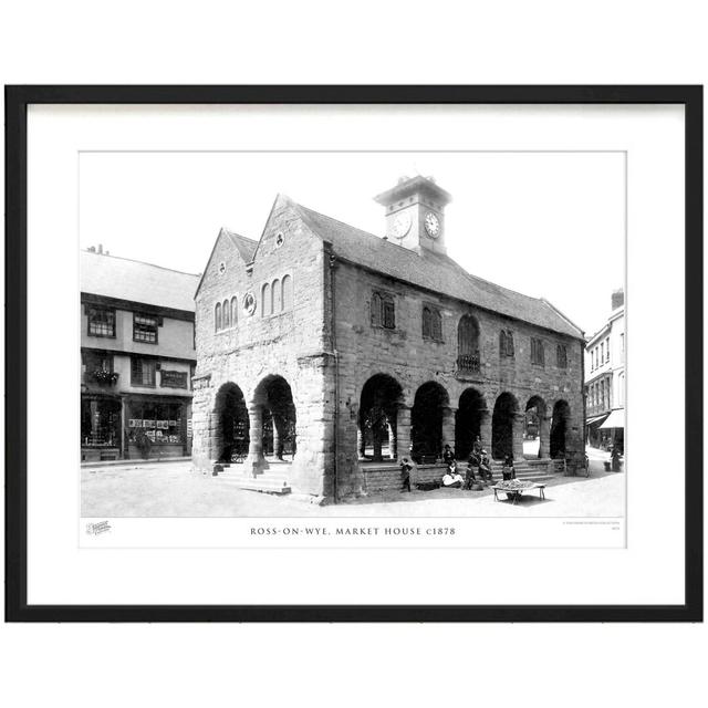 'Ross-on-Wye, Market House C1878' by Francis Frith - Picture Frame Photograph Print on Paper The Francis Frith Collection Size: 45cm H x 60cm W x 2.3c on Productcaster.