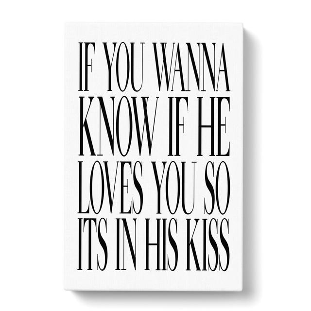 Its in His Kiss - Wrapped Canvas Typography East Urban Home Size: 91cm H x 60cm W x 3cm D on Productcaster.