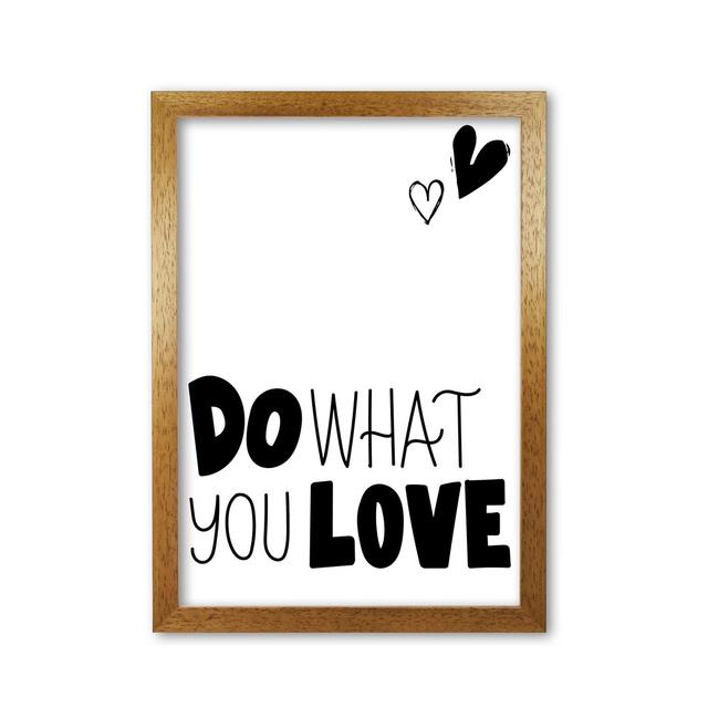 Do What You Love - Typography Print on Paper East Urban Home Format: Honey Oak Frame, Size: 30 cm H x 21 cm W x 5 cm D on Productcaster.