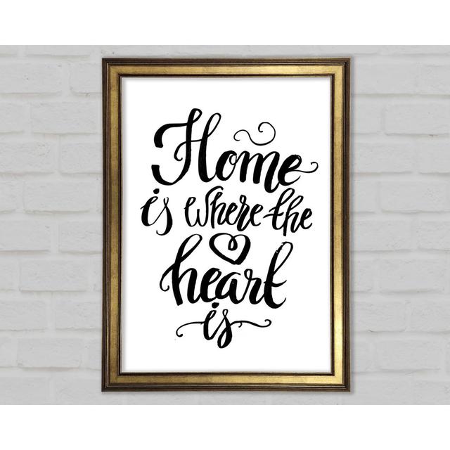 Home Is Where The Heart Is Framed Print Happy Larry Size: 42cm H x 29.7cm W x 1.5cm D on Productcaster.