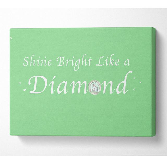 Music Quote Shine Bright Like A Diamond Rihanna Green - Wrapped Canvas Art Prints Happy Larry Size: 66cm H x 106.6cm W x 10cm D on Productcaster.