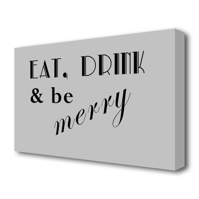 Kitchen Quote 'Eat Drink and Be Merry' Textual Art Print on Canvas in Grey East Urban Home Size: 35.6 cm H x 50.8 cm W on Productcaster.