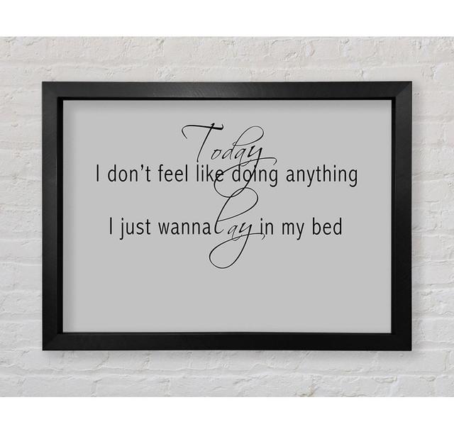 Music Quote Today I Dont Feel Like Bruno Mars Grey Framed Print Happy Larry Size: 42cm H x 59.7cm W on Productcaster.