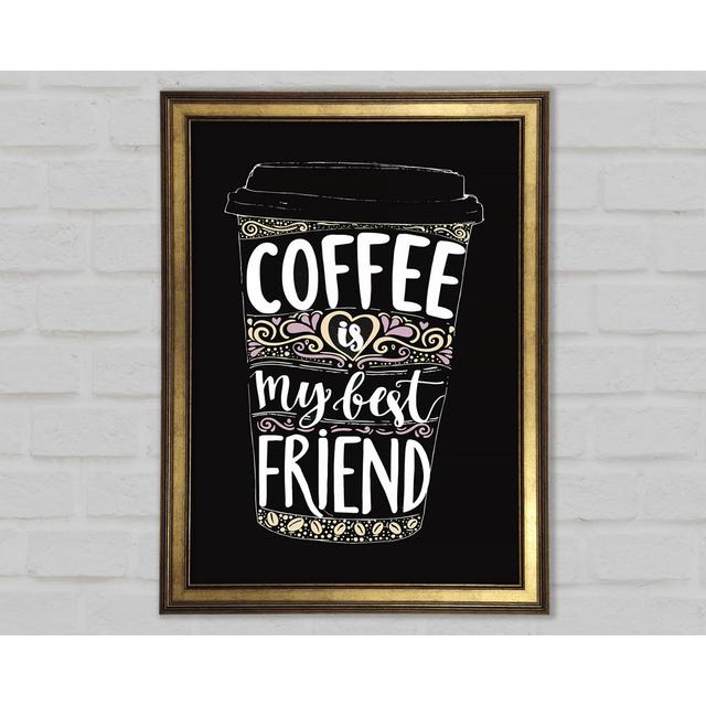 Kaffee ist mein bester Freund Gerahmter Druck Happy Larry Größe: 29,7 cm H x 21 cm B x 1,5 cm T on Productcaster.