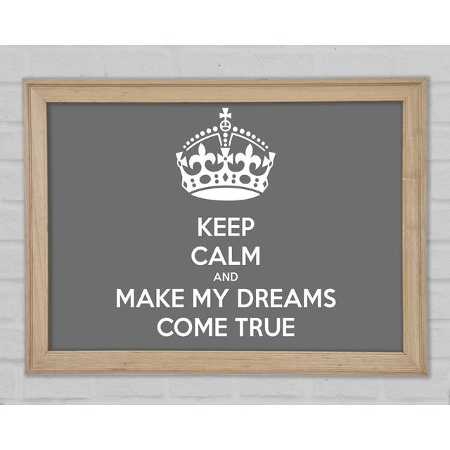 Keep Calm Make Your Dreams Come True Pink Framed Print Happy Larry Farbe: Grau, Größe: 21,1 cm H x 29,7 cm B x 1,5 cm T on Productcaster.