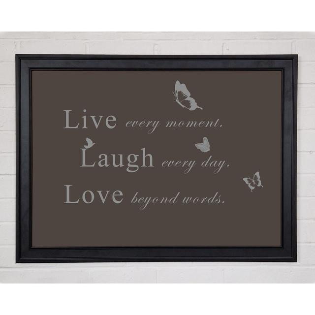 Love Quote Live Every Moment Chocolate Framed Print Happy Larry Größe: 42" H x 59.7" B x 1.5" T on Productcaster.