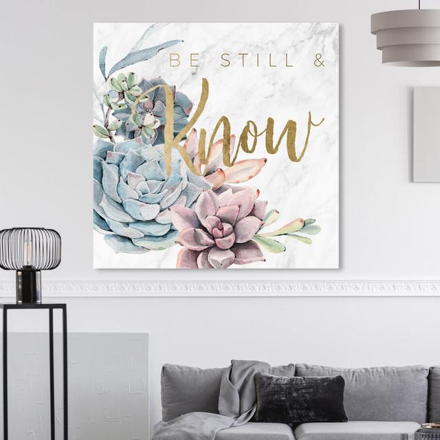 Be Still And Know Succulents - Wrapped Canvas Print East Urban Home Size: 91.4 cm H x 91.4 cm W x 3.8 cm D on Productcaster.