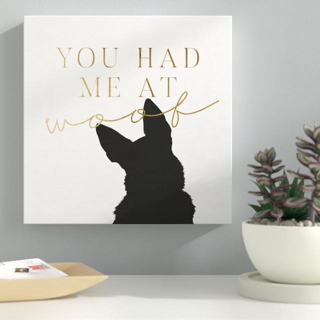 You Had Me at Woof II - Wrapped Canvas Typography Print East Urban Home Size: 109cm H x 109cm W x 4cm D on Productcaster.