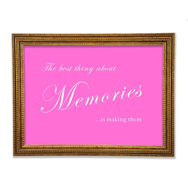 Family Quote The Best Thing About Memories Framed Print Happy Larry Size: 59.7cm H x 84.1cm W x 3cm D, Colour: Vivid Pink on Productcaster.