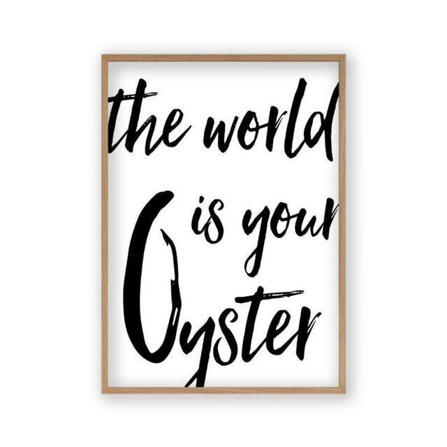 'The World Is Your Oyster' Textual Art Blim and Blum Format: Oak Frame, Size: 41 cm H x 31 cm W x 2.5 cm D on Productcaster.