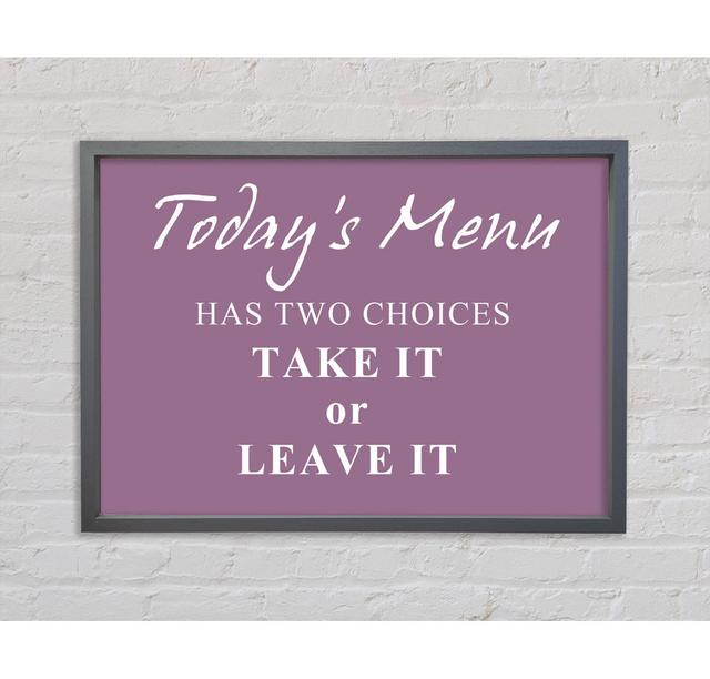 Kitchen Quote Todays Menu Has Two Choices Pink Framed Print Happy Larry Größe: 100 cm H x 141,4 cm B x 3,3 cm T, Farbe: Staubrosa on Productcaster.