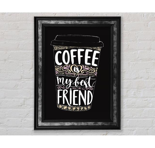 Coffee Is My Best Friend - Print Bright Star Size: 59.7cm H x 42.1cm W x 8cm D on Productcaster.