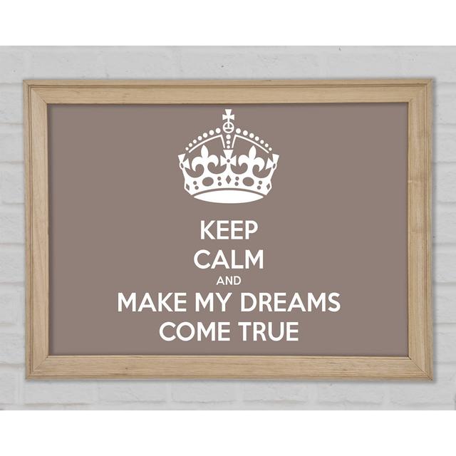 Keep Calm Make Your Dreams Come True Pink Framed Print Happy Larry Size: 21.1cm H x 29.7cm W x 1.5cm D, Colour: Beige on Productcaster.