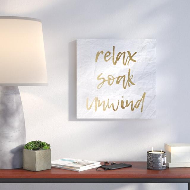 Relax Soak Unwind - Wrapped Canvas Typography Print East Urban Home Size: 30cm H x 30cm W on Productcaster.