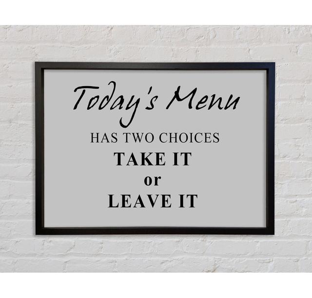 Kitchen Quote Todays Menu Has Two Choices Framed Print Bright Star Size: 59.7cm H x 84.1cm W x 3.3cm D, Colour: Grey on Productcaster.