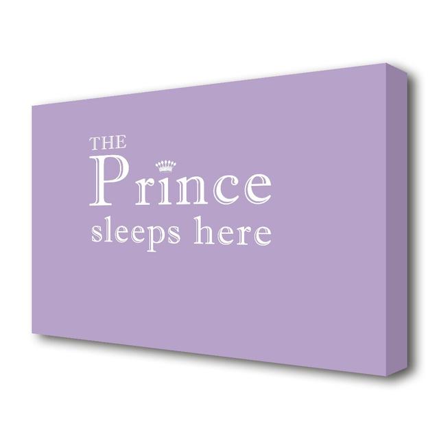 The Prince Sleeps Here - Wrapped Canvas Typography Print East Urban Home Size: 81.3 cm H x 121.9 cm W on Productcaster.