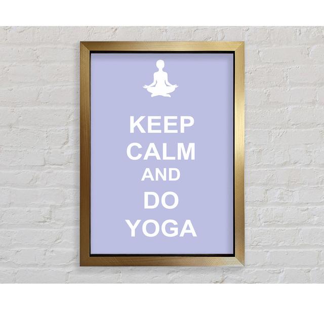 Keep Calm Do Yoga - Single Picture Frame Art Prints Bright Star Size: 141.4cm H x 100cm W x 3.4cm D on Productcaster.