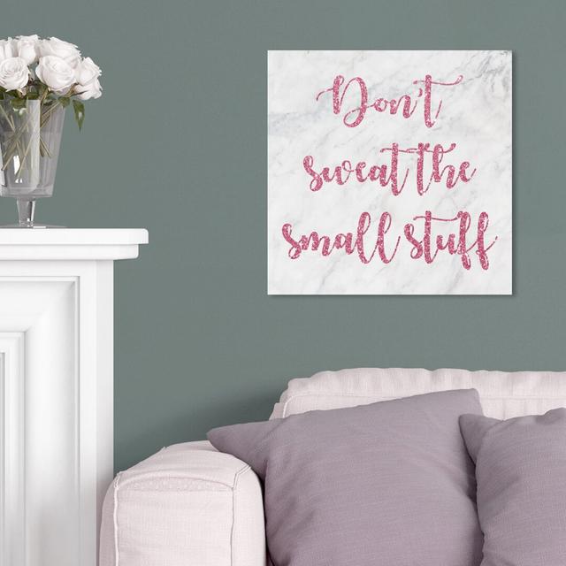 'Dont Sweat the Small Stuff Marble' Typography on Wrapped Canvas East Urban Home Size: 50.8 cm H x 50.8 cm W x 3.8 cm D on Productcaster.