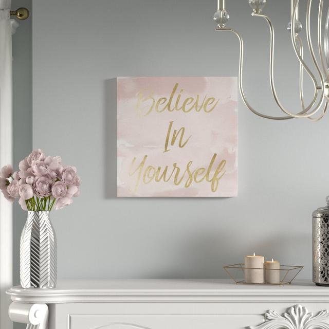 Believe In Yourself - Wrapped Canvas Print East Urban Home Size: 76cm H x 76cm W on Productcaster.