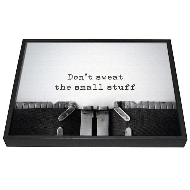 Don't Sweat the Small Stuff - Single Picture Frame Graphic Art on Canvas Rosalind Wheeler Size: 81cm H x 121.9cm W x 10cm D on Productcaster.