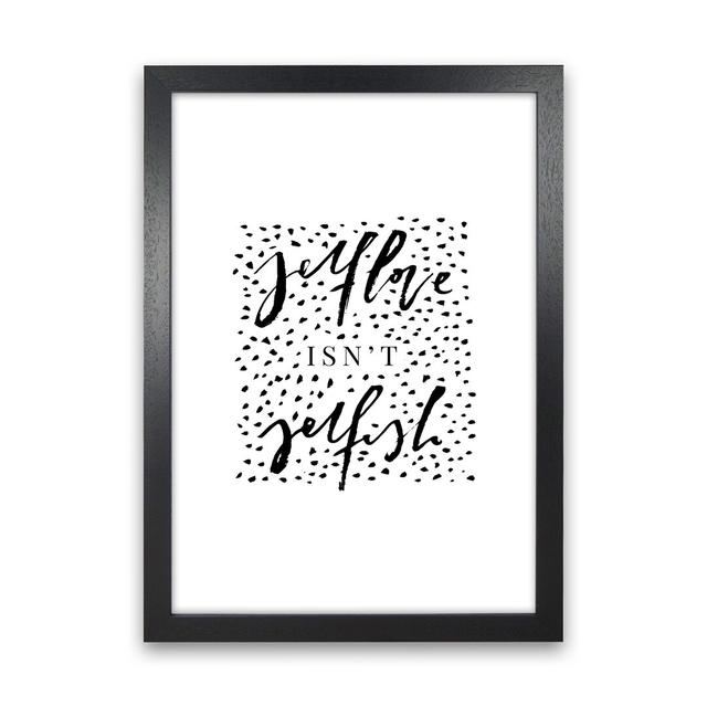 Selflove Isnt Selfish by Planeta444 - Typography Print on Paper Happy Larry Frame Option: Black Framed, Size: 46cm H x 34cm W x 3cm D on Productcaster.